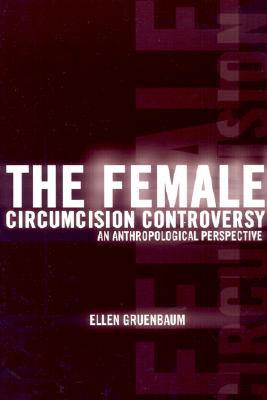 Image for The Female Circumcision Controversy: An Anthropological Perspective