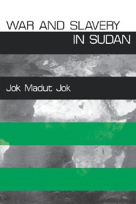 War and Slavery in Sudan (The Ethnography of Political Violence)