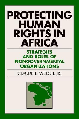 Image for Protecting Human Rights in Africa: Roles and Strategies of Nongovernmental Organizations (Pennsylvania Studies in Human Rights)