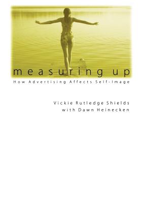 Measuring Up: How Advertising Affects Self-Image