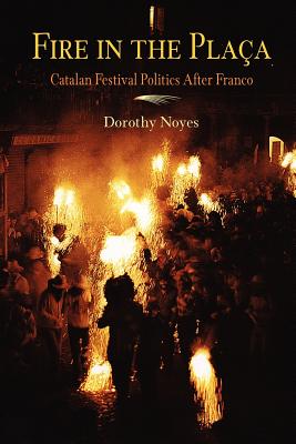 Image for Fire in the Placa: Catalan Festival Politics After Franco