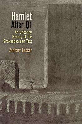 Hamlet After Q1: An Uncanny History of the Shakespearean Text (Material Texts)