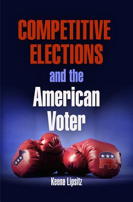 Competitive Elections and the American Voter (American Governance: Politics, Policy, and Public Law)