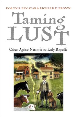 Taming Lust: Crimes Against Nature in the Early Republic (Early American Studies)