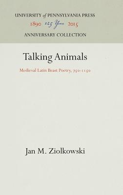 Talking Animals: Medieval Latin Beast Poetry, 750-1150 (Anniversary Collection)