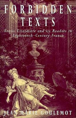 Image for Forbidden Texts: Erotic Literature and Its Readers in Eighteenth-Century France (New Cultural Studies Series) Goulemot, Jean Marie and Simpson, James