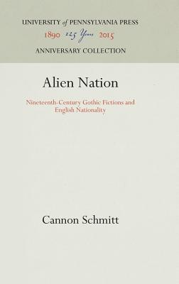 Alien Nation: Nineteenth-Century Gothic Fictions and English Nationality (Anniversary Collection)