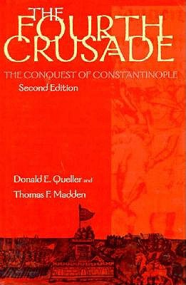 The Fourth Crusade: The Conquest of Constantinople