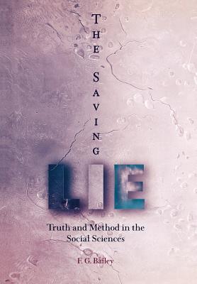 The Saving Lie: Truth and Method in the Social Sciences Image for The Saving Lie: Truth and Method in the Social Sciences