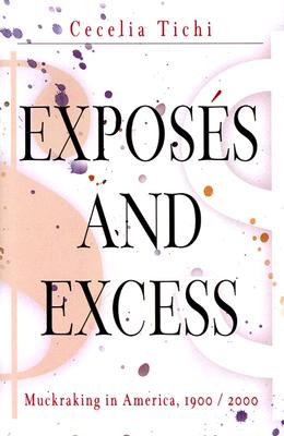 Exposes and Excess: Muckraking in America, 1900 / 2000 (Personal Takes)