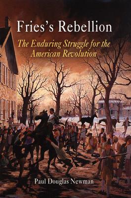 Fries's Rebellion: The Enduring Struggle for the American Revolution
