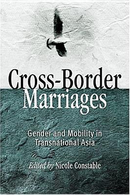 Cross-Border Marriages: Gender and Mobility in Transnational Asia