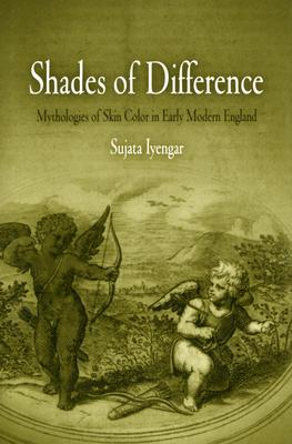 Shades of Difference: Mythologies of Skin Color in Early Modern England