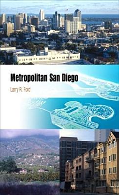Metropolitan San Diego: How Geography and Lifestyle Shape a New Urban Environment (Metropolitan Portraits)
