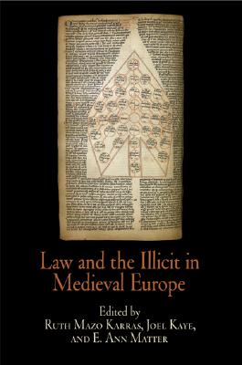 Law and the Illicit in Medieval Europe (The Middle Ages Series)