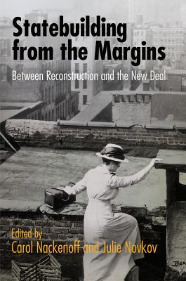 Statebuilding from the Margins: Between Reconstruction and the New Deal (American Governance: Politics, Policy, and Public Law)