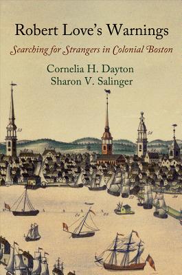 Image for Robert Love's Warnings: Searching for Strangers in Colonial Boston (Early American Studies)