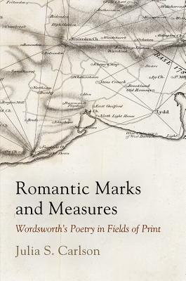 Romantic Marks and Measures: Wordsworth's Poetry in Fields of Print (Material Texts)