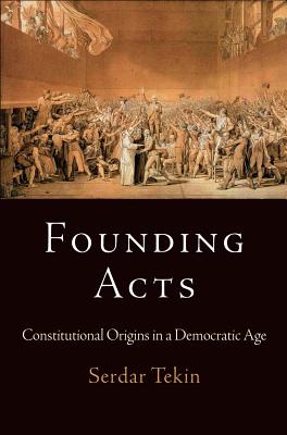 Founding Acts: Constitutional Origins in a Democratic Age
