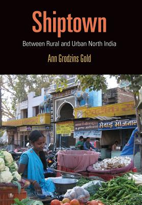 Shiptown: Between Rural and Urban North India (Contemporary Ethnography)