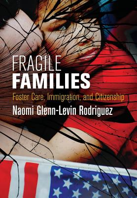 Fragile Families: Foster Care, Immigration, and Citizenship (Pennsylvania Studies in Human Rights)
