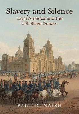 Slavery and Silence: Latin America and the U.S. Slave Debate