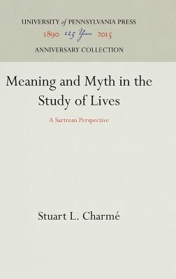 Meaning and Myth in the Study of Lives: A Sartrean Perspective