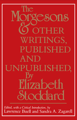 The Morgesons and Other Writings, Published and Unpublished