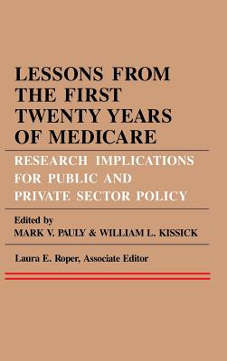 Image for Lessons from the First Twenty Years of Medicare: Research Implications for Public and Private Sector Policy (Series in Health Economics, Health Mana)