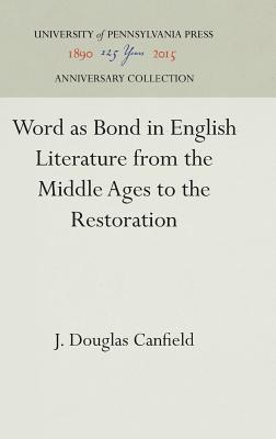 Image for Word as Bond in English Literature from the Middle Ages to the Restoration Canfield, J. Douglas