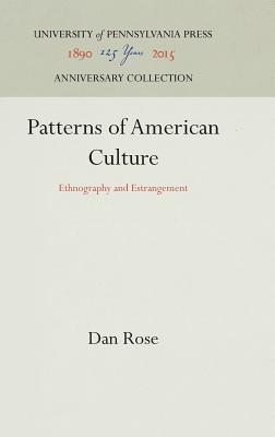 Patterns of American Culture: Ethnography and Estrangement (Contemporary ethnography series)