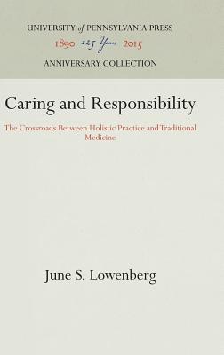 Caring and Responsibility: The Crossroads Between Holistic Practice and Traditional Medicine (Studies in Health, Illness, and Caregiving)