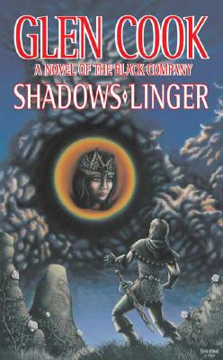 Shadows Linger: A Novel of the Black Company (The Second Chronicle of The Black Company)