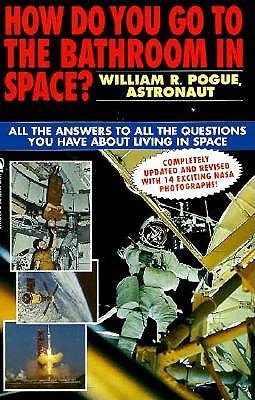 How Do You Go to the Bathroom in Space; How Do You Go to the Bathroom in Space