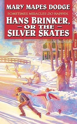 Hans Brinker or the Silver Skates (Complete and Unabridged)
