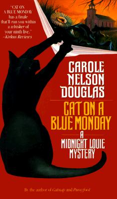 Cat on a Blue Monday A Midnight Louie Mystery, Douglas, Carole Nelson Cat on a Blue Monday A Midnight Louie Mystery, Douglas, Carole Nelson