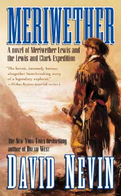 Meriwether A Novel of Meriwether Lewis and the Lewis & Clark Expedition