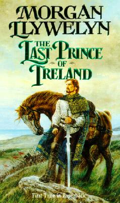 The Last Prince of Ireland (Celtic World of Morgan Llywelyn)