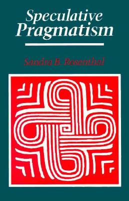 Speculative Pragmatism (Revised)