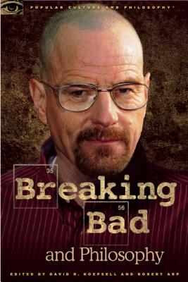 Image for Breaking Bad and Philosophy: Badder Living through Chemistry (Popular Culture and Philosophy)