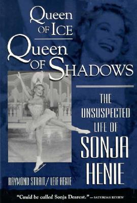Image for Queen of Ice, Queen of Shadows: The Unsuspected Life of Sonja Henie