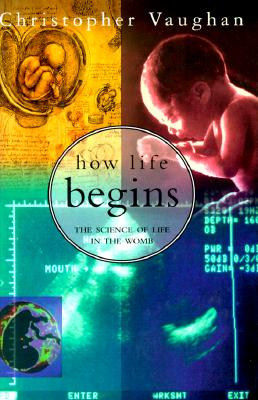 Image for How Life Begins:: The Science of Life in the Womb