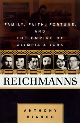 Reichmanns: Family, Faith, Fortune, And The Empire Of Olympia & York