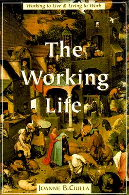 Image for The Working Life: The Promise and Betrayal of Modern Work