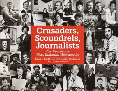 Image for Crusaders, Scoundrels, Journalists: The Newseum's Most Intriguing Newspeople