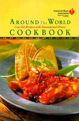 Image for American Heart Association Around the World Cookbook: Low-Fat Recipes with International Flavor