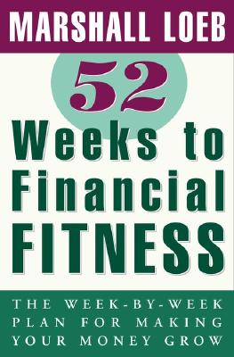 Image for 52 Weeks to Financial Fitness: The Week-by-Week Plan for Making Your Money Grow