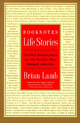 Booknotes: Life Stories: Notable Biographers on the People Who Shaped America