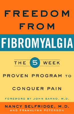 Freedom from Fibromyalgia: The 5-Week Program Proven to Conquer Pain