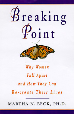 Breaking Point:: Why Women Fall Apart and How They Can Re-create Their Lives